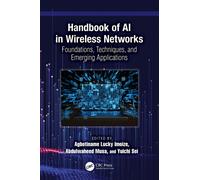 Handbook of AI in Wireless Networks : Foundations, Techniques, and Emerging Applications