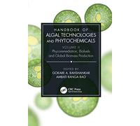 Handbook of Algal Technologies and Phytochemicals: Volume II Phycoremediation, Biofuels and Global Biomass Production: 2