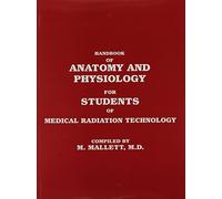 Handbook of Anatomy and Physiology for Students of Medical Radiation Technology