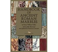 Handbook of ancient Roman marbles. by Henry William Pullen