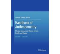 Handbook of Anthropometry: Physical Measures of Human Form in Health and Disease (2012-02-01)