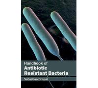 Handbook of Antibiotic Resistant Bacteria