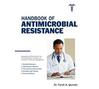 Handbook of Antimicrobial Resistance: Navigating the Post-Antibiotic Era: Clinical Strategies, Protocols, and Innovation in Infectious Disease Management.