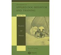 Handbook of Applied Dog Behavior and Training – Procedures and Protocols – Volume 3