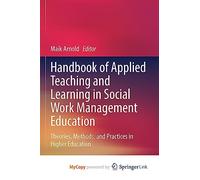 Handbook of Applied Teaching and Learning in Social Work Management Education: Theories, Methods, and Practices in Higher Education