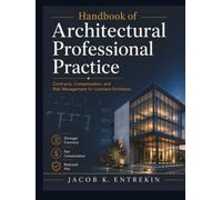 Handbook of Architectural Professional Practice: Contracts, Compensation, and Risk Management for Licensed Architects