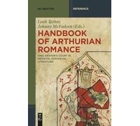 Handbook of Arthurian Romance: King Arthur's Court in Medieval European Literature (De Gruyter Reference)