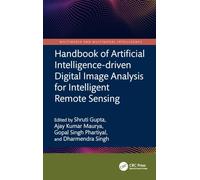 Handbook of Artificial Intelligence-driven Digital Image Analysis for Intelligent Remote Sensing (Multimedia and Multimodal Intelligence)