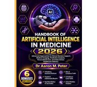 Handbook of Artificial intelligence in Medicine 2026: Advanced Approaches to Clinical Decision Support, Medical Imaging, Predictive Analysis, Personalized Care, and Data-Driven Healthcare Delivery