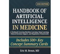 Handbook of Artificial Intelligence in Medicine: A Textbook Covering Machine Learning, Deep Learning, Clinical Decision Support, and Regulatory Frameworks