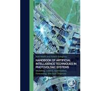 Handbook of Artificial Intelligence Techniques in Photovoltaic Systems: Modeling, Control, Optimization, Forecasting and Fault Diagnosis