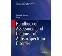 Handbook of Assessment and Diagnosis of Autism Spectrum Disorder: 0 (Autism and Child Psychopathology Series)