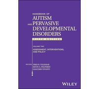Handbook of Autism and Pervasive Developmental Disorder, Volume 2: Assessment, Interventions, and Policy