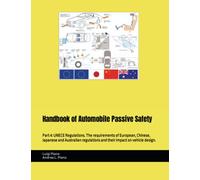 Handbook of Automobile Passive Safety: Part 4: UNECE Regulations. The requirements of European, Chinese, Japanese and Australian regulations, and their impact on vehicle design.
