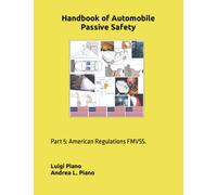 Handbook of Automobile Passive Safety: Part 5: American Regulations FMVSS The main requirements of NHTSA regulations and their impact on vehicle design