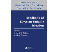Handbook of Bayesian Variable Selection (Chapman & Hall/CRC Handbooks of Modern Statistical Methods)
