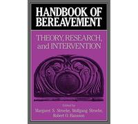 Handbook of Bereavement: Theory, Research, and Intervention