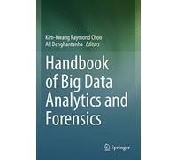 Handbook of Big Data Analytics and Forensics