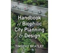Handbook of Biophilic City Planning & Design