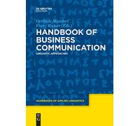 Handbook of Business Communication: Linguistic Approaches: 13 (Handbooks of Applied Linguistics [HAL], 13)