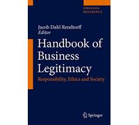 Handbook of Business Legitimacy: Responsibility, Ethics and Society