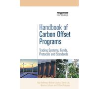 Handbook of Carbon Offset Programs: Trading Systems, Funds, Protocols and Standards (Environmental Market Insights)