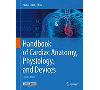 Handbook of Cardiac Anatomy, Physiology, and Devices