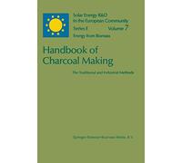 Handbook of Charcoal Making: The Traditional and Industrial Methods: 7 (Solar Energy R&D in the Ec Series E:, 7)
