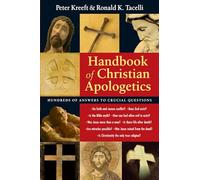 Handbook of Christian Apologetics: Hundreds of Answers to Crucial Questions