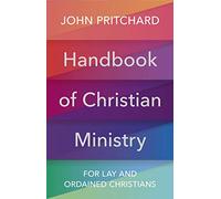 Handbook of Christian Ministry: For Lay and Ordained Christians