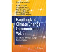 Handbook of Climate Change Communication: Vol. 3: Case Studies in Climate Change Communication (Climate Change Management)