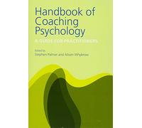 Handbook of Coaching Psychology: A Guide for Practitioners