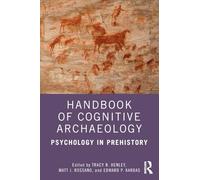 Handbook of Cognitive Archaeology: Psychology in Prehistory