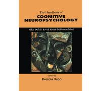 Handbook of Cognitive Neuropsychology: What Deficits Reveal About the Human Mind
