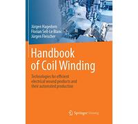 Handbook of Coil Winding: Technologies for efficient electrical wound products and their automated production