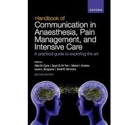 Handbook of Communication in Anaesthesia, Pain Management, and Intensive Care : A practical guide to exploring the art