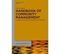 Handbook of Community Management: A Guide to Leading Communities of Practice (Knowledge Services)