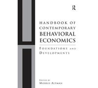Handbook of Contemporary Behavioral Economics: Foundations and Developments