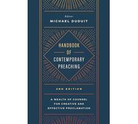 Handbook Of Contemporary Preaching: A Wealth of Counsel for Creative and Effective Proclamation