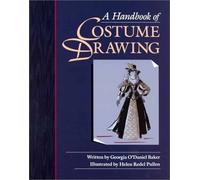 Handbook of Costume Drawing, A: A Guide to Drawing the Period Figure for Costume Design Students