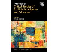 Handbook of Critical Studies of Artificial Intelligence and Education (Elgar Handbooks in Education)