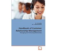 Handbook of Customer Relationship Management: Managing and Enhancing Relationship