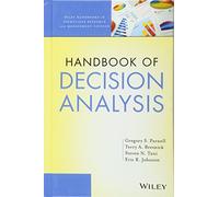 Handbook of Decision Analysis (Wiley Series in Operations Research and Management Science)