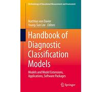 Handbook of Diagnostic Classification Models: Models and Model Extensions, Applications, Software Packages (Methodology of Educational Measurement and Assessment)