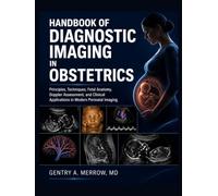 HANDBOOK OF DIAGNOSTIC IMAGING IN OBSTETRICS: Principles, Techniques, Fetal Anatomy, Doppler Assessment, and Clinical Applications in Modern Perinatal Imaging