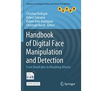 Handbook of Digital Face Manipulation and Detection: From DeepFakes to Morphing Attacks (Advances in Computer Vision and Pattern Recognition)