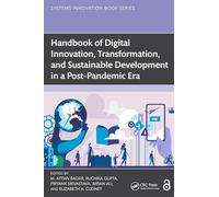 Handbook of Digital Innovation, Transformation, and Sustainable Development in a Post-Pandemic Era (Systems Innovation Book Series)