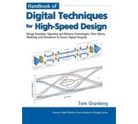 Handbook of Digital Techniques for High-Speed Design: Design Examples, Signaling and Memory Technologies, Fiber Optics, Modeling, and Simulation to Ensure Signal In