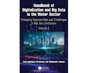 Handbook of Digitalization and Big Data in the Water Sector: Emerging Opportunities and Challenges in Net Zero Emissions (Volume 2)