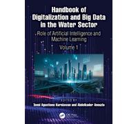 Handbook of Digitalization and Big Data in the Water Sector : Role of Artificial Intelligence and Machine Learning (Volume 1)